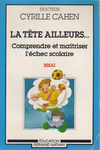 Livrenpoche : La tête ailleurs... Comprendre et maîtriser l'échec scolaire - Cyrille Cahen - Livre