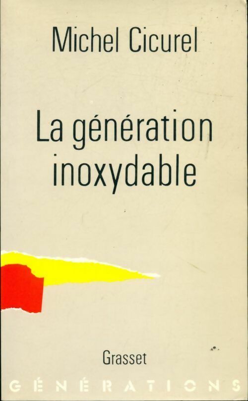 Livrenpoche : La génération inoxydable - Michel Cicurel - Livre
