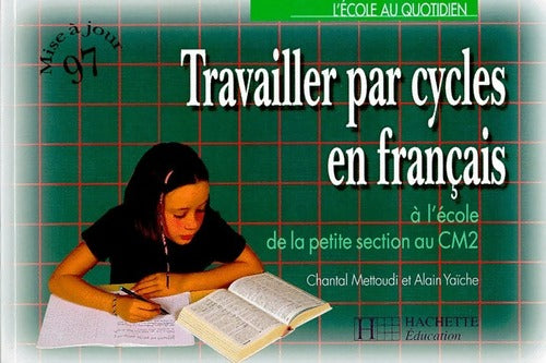 Livrenpoche : Travailler par cycles en français. A l'école de la petite section au CM2 - Alain Yaïche - Livre