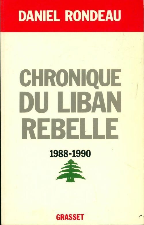 Livrenpoche : Chronique du Liban rebelle 1988-1990 - Daniel Rondeau - Livre