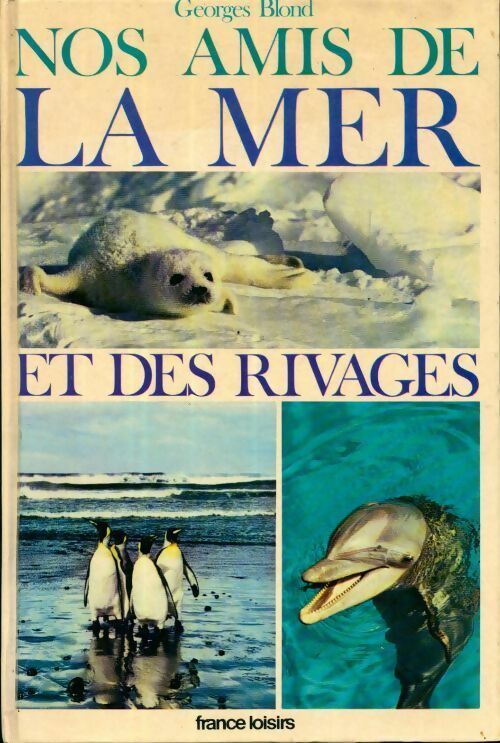 Livrenpoche : Nos amis de la mer et des rivages - Georges Blond - Livre