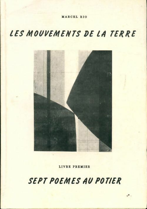 Livrenpoche : Les mouvements de la terre Tome I : Sept poèmes au potier - Marcel Rio - Livre