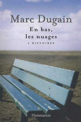 En bas, les nuages - Marc Dugain -  Flammarion GF - Livre