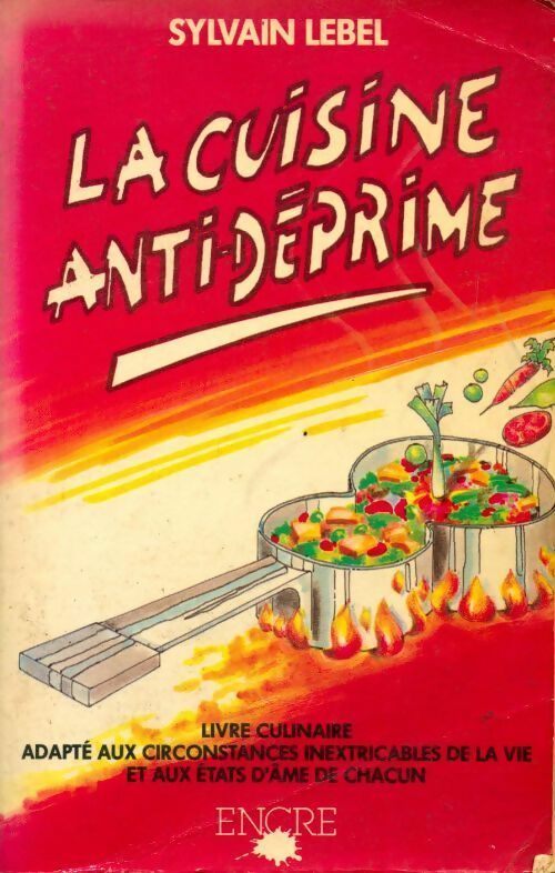 Livrenpoche : La cuisine anti-déprime - Sylvain Lebel - Livre