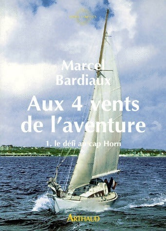 Livrenpoche : Aux 4 vents de l'aventure Tome I : Le défi du Cap Horn - Marcel Bardiaux - Livre