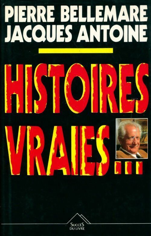 Livrenpoche : Histoires vraies Tome I - Jacques Antoine - Livre