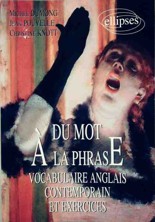 Livrenpoche : Du mot à la phrase. Vocabulaire anglais contemporain et exercices - Michel Dumong, Jean Pouvelle, Christine Knott - Livre