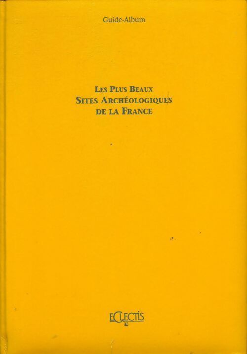 Livrenpoche : Les plus beaux sites archéologiques de la France - Collectif - Livre