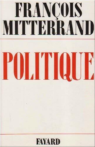 Livrenpoche : Politique (1938-1981) - François Mitterrand - Livre