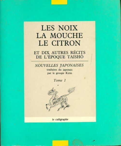 Livrenpoche : Nouvelles japonaises Tome I : Les noix, la mouche, le citron et dix autres récits de l'époque taishô - Kirin - Livre