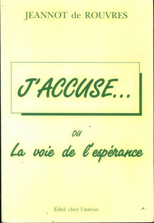Livrenpoche : J'accuse... ou la voie de l'espérance - Jeannot De Rouvres - Livre