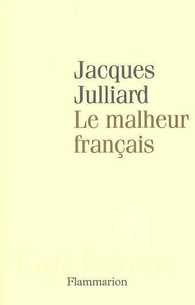 Livrenpoche : Le malheur français - Jacques Julliard - Livre