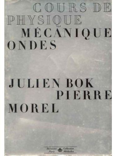 Cours de physique. Mécanique ondes - Pierre Morel, Julien Bok - Livre