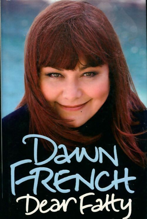 Livrenpoche : Dear Fatty - Dawn French - Livre