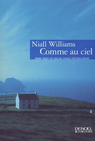 Comme au ciel - Niall Williams -  Denoël & d'ailleurs - Livre