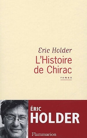 Livrenpoche : L'histoire de Chirac - Eric Holder - Livre