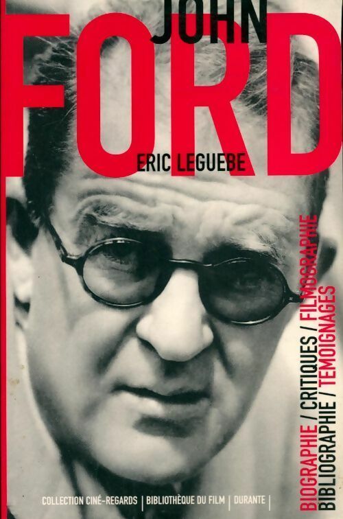 John Ford - Eric Leguèbe -  Ciné-regards - Livre