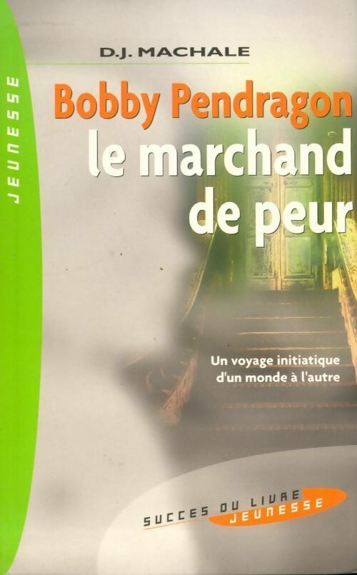 Livrenpoche : Bobby Pendragon Tome I : Le marchand de la peur - D.J. Machale - Livre