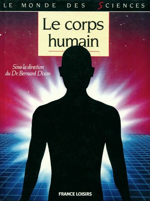 Livrenpoche : Le corps humain - Bernard Dixon - Livre