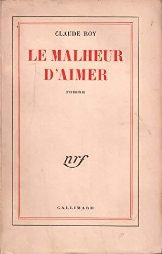 Livrenpoche : Le malheur d'aimer - Claude Roy - Livre