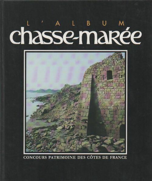 L'album Chasse-marée. Concours patrimoine des côtes de France - Collectif -  Chasse-Marée GF - Livre