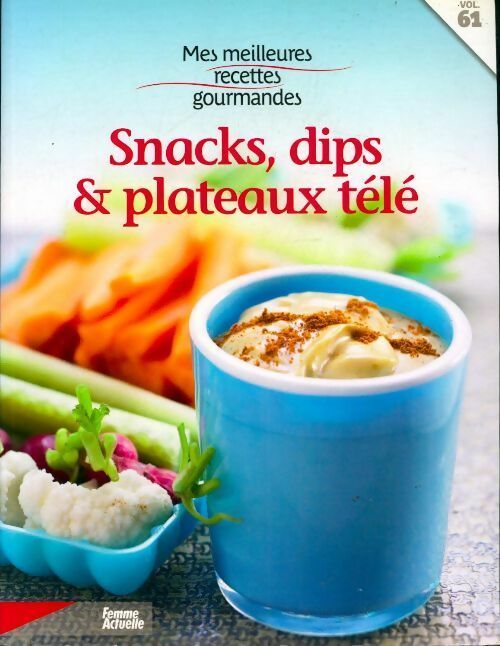 Snacks, dips & plateaux télé - Collectif -  Mes meilleures recettes gourmandes - Livre