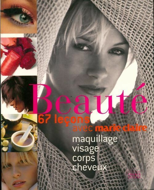 Livrenpoche : Beauté. 67 leçons avec Marie Claire. Maquillage, visage, corps, cheveux - Josette Milgram - Livre