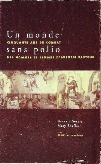 Livrenpoche : Un monde sans polio. Cinquante ans de combat des hommes et des femmes d'aventis pasteur - Bernard Seytre, Mary Ann Shaffer - Livre