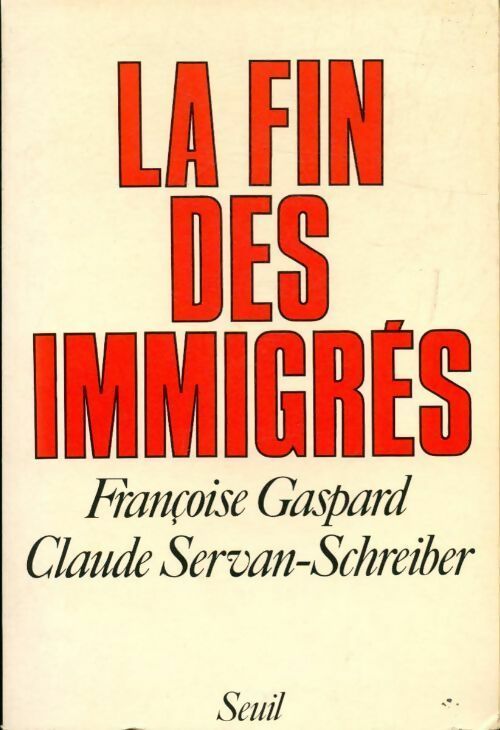La fin des immigrés - Claude Servan-Schreiber -  Seuil GF - Livre