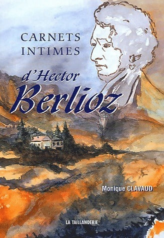 Livrenpoche : Carnets intimes d'Hector Berlioz - Monique Clavaud - Livre