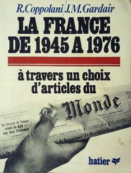 La France de 1945 à 1976 - Jean-Michel Gardair ; R. Coppolani -  Hatier GF - Livre