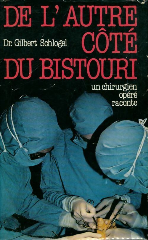 Livrenpoche : De l'autre côté du bistouri - Gilbert Schlogel - Livre