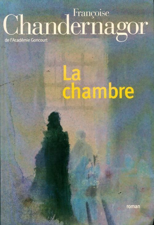 Livrenpoche : La chambre - Françoise Chandernagor - Livre