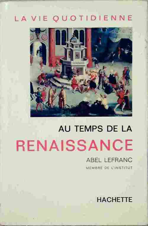 Livrenpoche : La vie quotidienne au temps de la Renaissance - Abel Lefranc - Livre