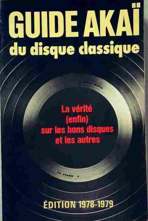 Livrenpoche : Guide AKAI du disque 1978-1979 - Gilles Cantagrel - Livre