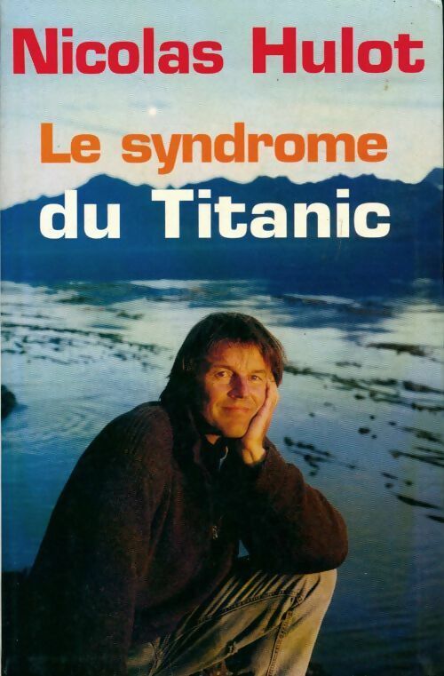 Le syndrome du Titanic - Nicolas Hulot - Livre