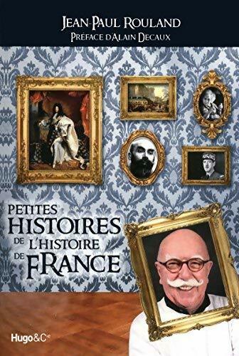 Livrenpoche : Petites histoires de l'histoire de France - Jean-Paul Rouland - Livre