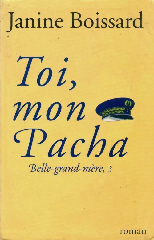 Livrenpoche : Belle-grand-mère Tome III : Toi, mon pacha - Janine Boissard - Livre