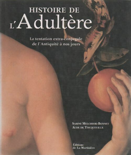 Livrenpoche : Histoire de l'adultère. La tentation extra-conjugale de l'Antiquité à nos jours - Aude De Tocqueville - Livre