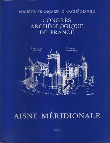 Livrenpoche : Congrès archéologique de France. Aisne méridionale Tome I - Collectif - Livre