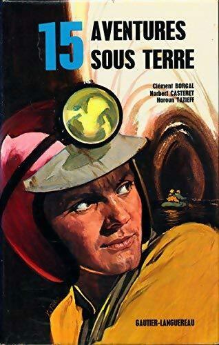 Livrenpoche : 15 aventures sous terre - Clément Borgal - Livre