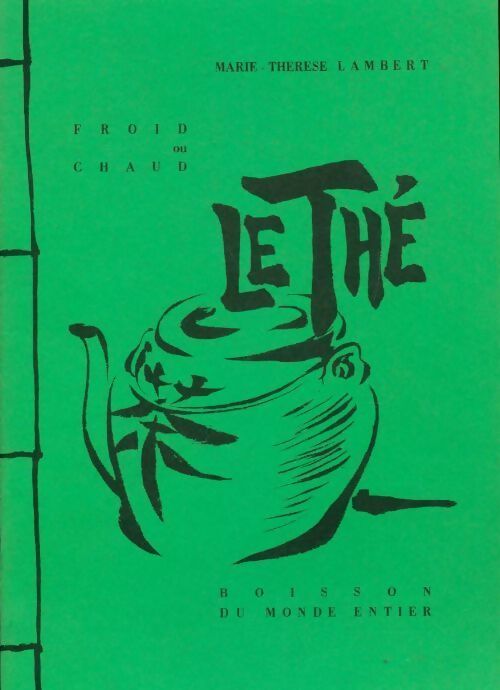Livrenpoche : Froid ou chaud le thé, boisson du monde entier - Marie-Thérèse Lambert - Livre