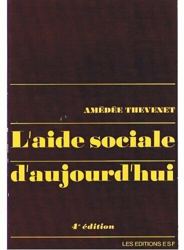 L'aide sociale d'aujourd'hui - Amédée Thévenet -  Travailleurs sociaux - Livre