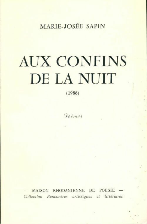 Aux confins de la nuit (1986) - Marie-Josée Sapin -  Rencontres artistiques et littéraires - Livre