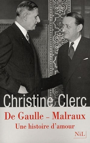 Livrenpoche : De Gaulle - Malraux. Une histoire d'amour - Christine Clerc - Livre