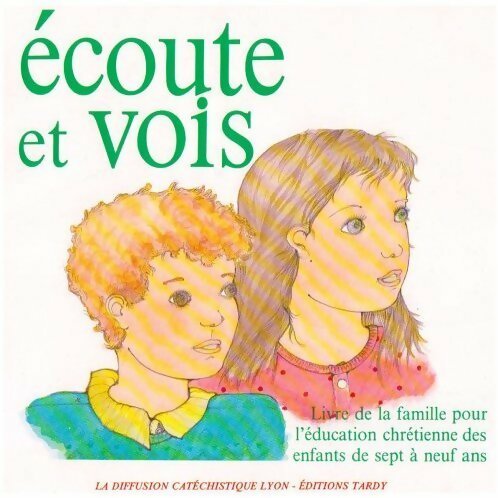 Livrenpoche : Ecoute et vois. Livre de la famille pour l'éducation chrétienne des enfants de sept à neuf ans - Collectif - Livre