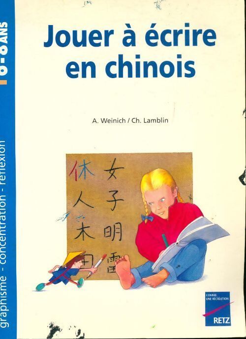Jouer à écrire en chinois 6-8 ans - Christian Lamblin, A. Weinich - Livre