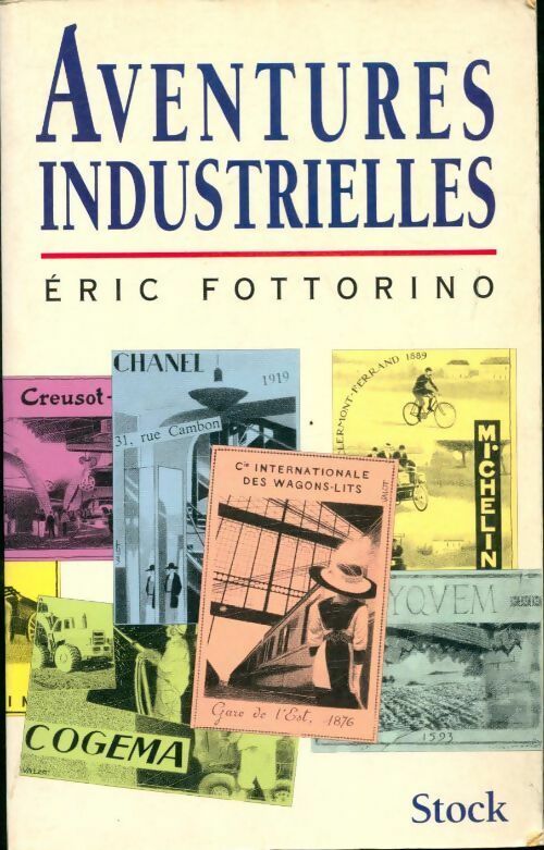 Aventures industrielles - Eric Fottorino - Livre
