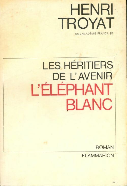 Livrenpoche : Les héritiers de l'avenir Tome III : L'éléphant blanc - Henri Troyat - Livre