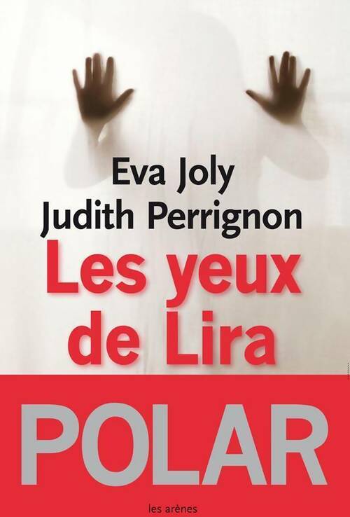 Les yeux de Lira - Eva Joly ; Judith Perrignon -  Arènes GF - Livre
